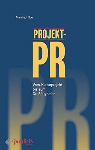 Projekt-PR: Vom Kulturprojekt bis zum Großflughafen