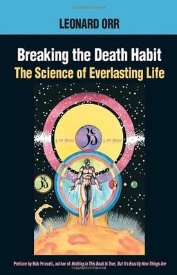 Breaking the Death Habit: The Science of Everlasting Life