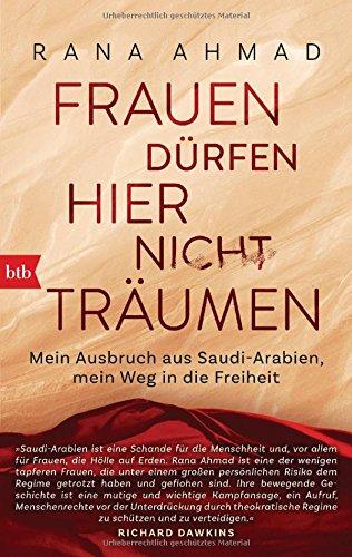 Frauen dürfen hier nicht träumen: Mein Ausbruch aus Saudi-Arabien, mein Weg in die Freiheit