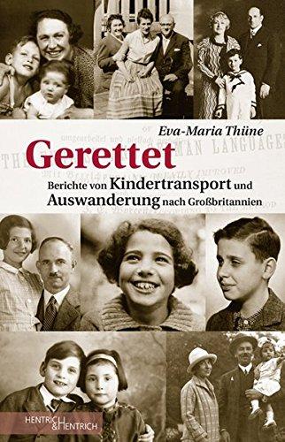 Gerettet: Berichte von Kindertransport und Auswanderung nach Großbritannien