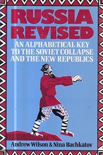 Russia Revised: Alphabetical Key to the Soviet Collapse and the New Republics