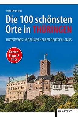 Die 100 schönsten Orte in Thüringen: Unterwegs im grünen Herzen Deutschlands