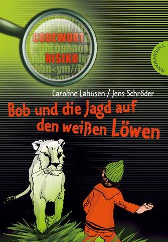 Bob und die Jagd auf den weißen Löwen