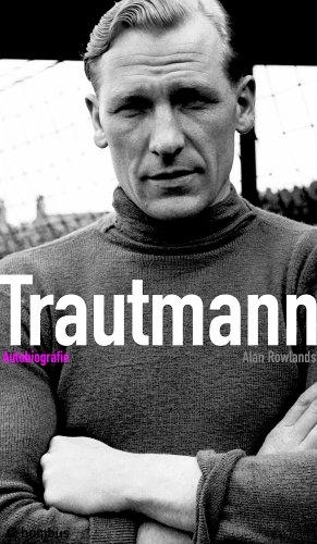 Trautman. Die Biographie