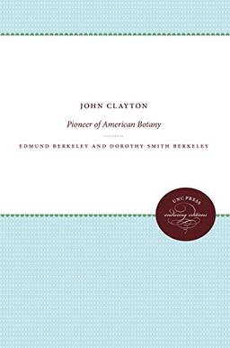 John Clayton: Pioneer of American Botany (UNC Press Enduring Edition)