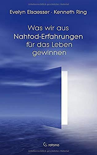 Was wir aus Nahtod-Erfahrungen für das Leben gewinnen