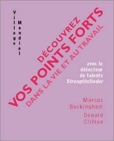 Découvrez vos points forts dans la vie et au travail : avec le détecteur de talents StrengthsFinder