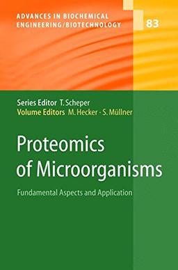 Proteomics of Microorganisms: Fundamental Aspects and Application (Advances in Biochemical Engineering/Biotechnology)