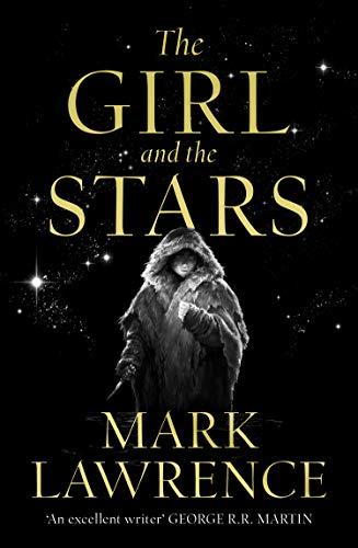 The Girl and the Stars: Mark Lawrence (Book of the Ice, Band 1)