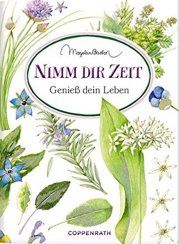 Nimm dir Zeit: Genieß dein Leben (Schöne Grüße)