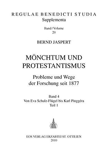 Mönchtum und Protestantismus. Probleme und Wege der Forschung seit 1877 / Mönchtum und Protestantismus. Probleme und Wege der Forschung seit 1877: ... (Regulae Benedicti Studia. Supplementa)