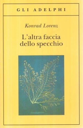 L'altra faccia dello specchio. Per una storia naturale della conoscenza