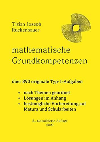 mathematische Grundkompetenzen: über 890 originale Typ-1-Aufgaben