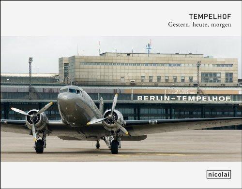 Tempelhof: Gestern, heute, morgen