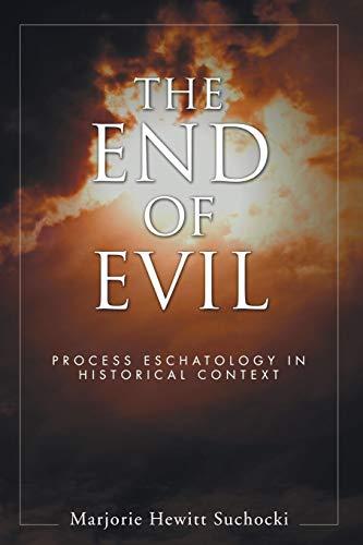 The End of Evil: Process Eschatology in Historical Context (SUNY Series in Philosophy (Paperback))