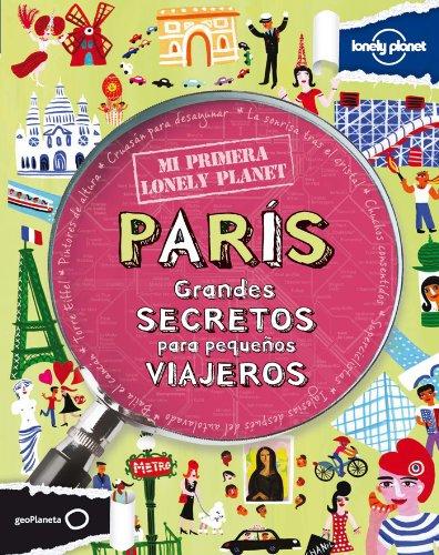 Lonely Planet Mi Primera Lonely Planet Paris: Grandes secretos para pequeños viajeros