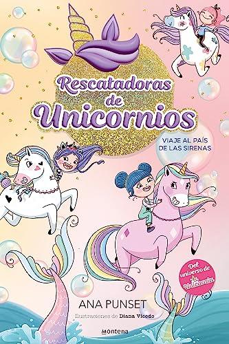 Rescatadoras de Unicornios 1 - Viaje al país de las sirenas: Del universo de Unicornia (Montena, Band 1)