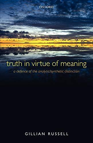 Truth in Virtue of Meaning: A Defence of the Analytic/Synthetic Distinction