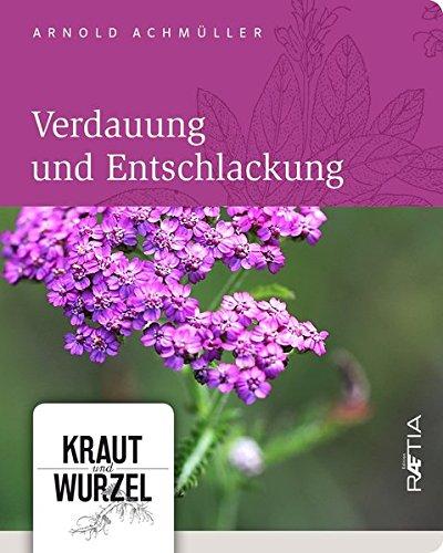 Verdauung und Entschlackung (Kraut und Wurzel, Band 1)