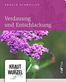 Verdauung und Entschlackung (Kraut und Wurzel, Band 1)