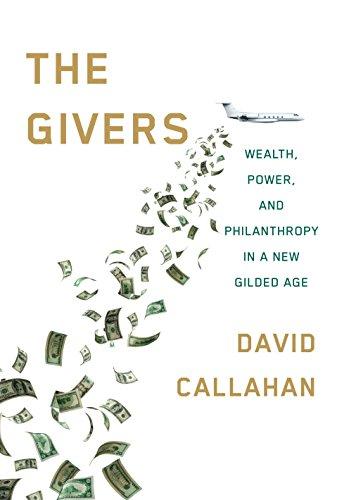 The Givers: Wealth, Power, and Philanthropy in a New Gilded Age