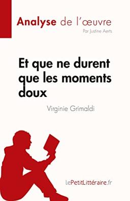 Et que ne durent que les moments doux de Virginie Grimaldi (Analyse de l'œuvre) : Résumé complet et analyse détaillée de l'oeuvre