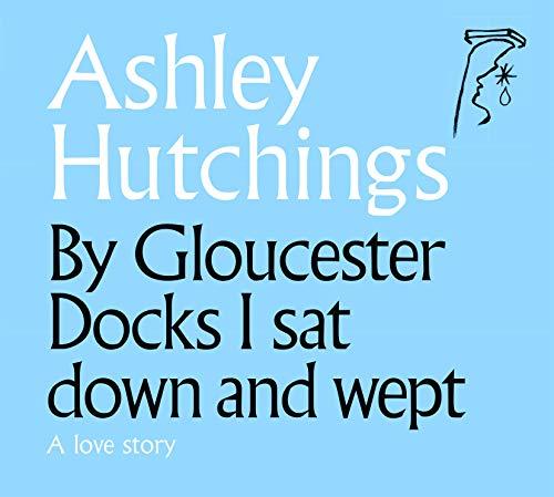 Ashley Hutchings - By Gloucester Docks I Sat And Wept