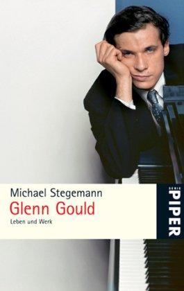 Glenn Gould: Leben und Werk