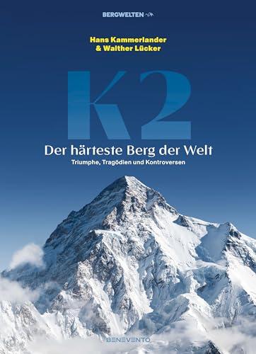 K2 – Der härteste Berg der Welt: Triumphe, Tragödien und Kontroversen: Zum Jubiläum der Erstbesteigung 1954: EDITION BERGWELTEN