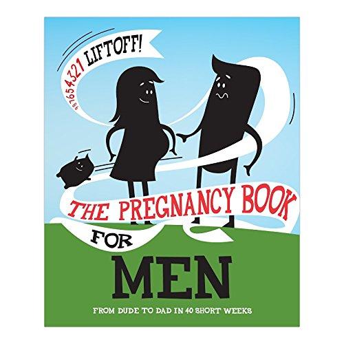 The Pregnancy Book for Men: From Dude to Dad in 40 Short Weeks (Books & Other Words)