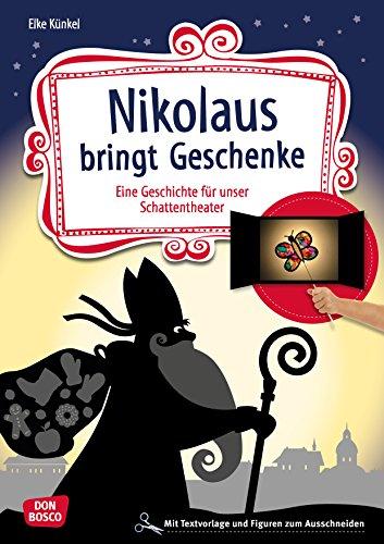 Nikolaus bringt Geschenke: Eine Geschichte für unser Schattentheater mit Textvorlagen und Figuren zum Ausschneiden (Geschichten und Figuren für unser Schattentheater)