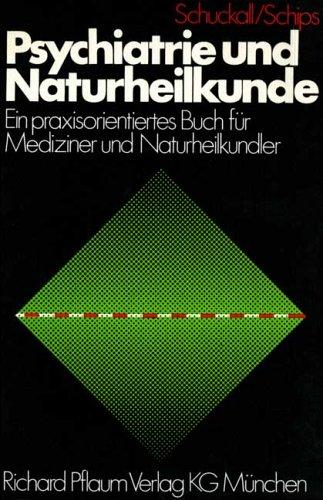 Psychiatrie und Naturheilkunde. Ein praxisorientiertes Buch für Mediziner und Naturheilkundler