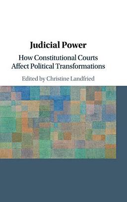 Judicial Power: How Constitutional Courts Affect Political Transformations