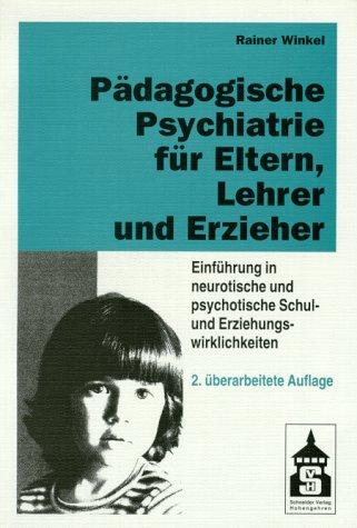 Pädagogische Psychiatrie für Eltern, Lehrer und Erzieher