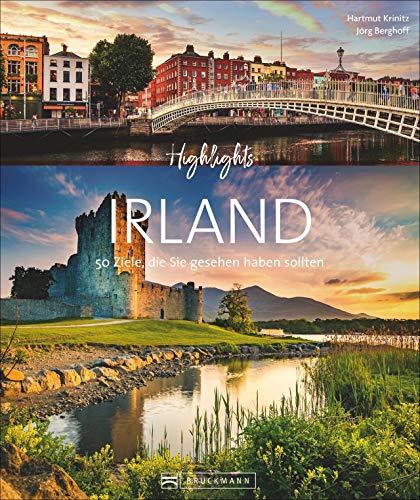 Bildband. Highlights Irland. 50 Ziele, die Sie gesehen haben sollten. Mit Routenvorschlägen. Von Dublin zu den Cliffs of Moher, vom Ring of Kerry nach Galway und Cork. Mit zahlreichen Insidertipps.