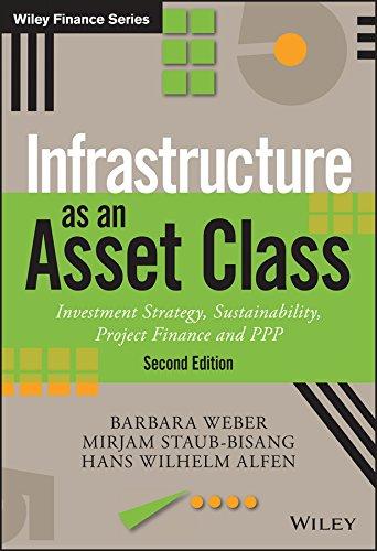 Infrastructure as an Asset Class: Investment Strategy, Sustainability, Project Finance and PPP (Wiley Finance Series)