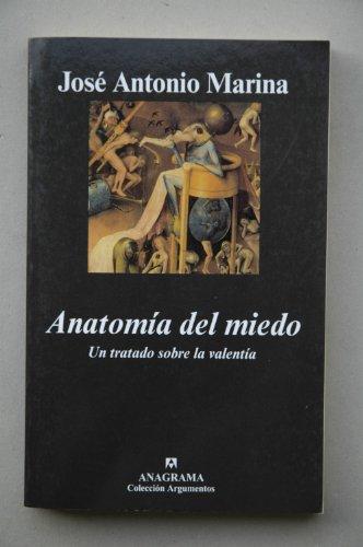 Anatomía del miedo : un tratado sobre la valentía (Argumentos)