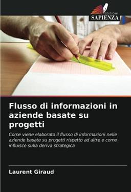 Flusso di informazioni in aziende basate su progetti: Come viene elaborato il flusso di informazioni nelle aziende basate su progetti rispetto ad altre e come influisce sulla deriva strategica