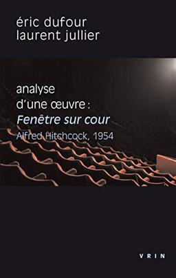 Analyse d'une oeuvre : Fenêtre sur cour (Rear window), A. Hitchcock, 1954