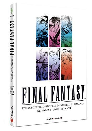 Final Fantasy : encyclopédie officielle Memorial Ultimania. Vol. 3. Episodes I, II, III, IV, V, VI