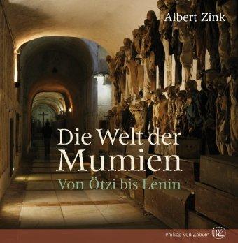 Die Welt der Mumien: Von Ötzi bis Lenin