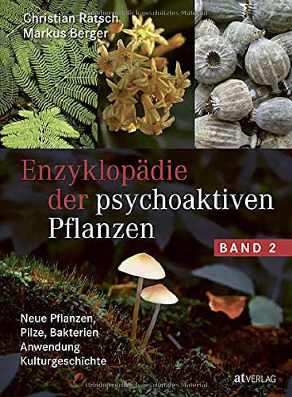 Enzyklopädie der psychoaktiven Pflanzen – Band 2: Neue Pflanzen, Pilze, Bakterien. Anwendung. Kulturgeschichte. Botanik, Dosierung, Anbau und Wirkung