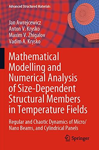 Mathematical Modelling and Numerical Analysis of Size-Dependent Structural Members in Temperature Fields: Regular and Chaotic Dynamics of Micro/Nano ... (Advanced Structured Materials, Band 142)