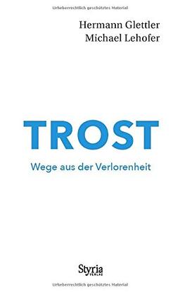 Trost: Wege aus der Verlorenheit