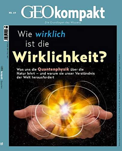 GEOkompakt / GEOkompakt 69/2021 - Wie wirklich ist die Wirklichkeit: Die Grundlagen des Wissens