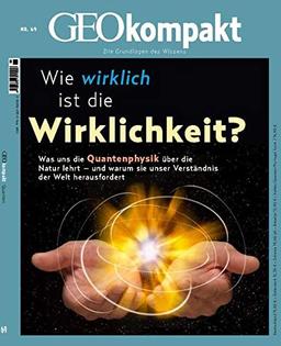 GEOkompakt / GEOkompakt 69/2021 - Wie wirklich ist die Wirklichkeit: Die Grundlagen des Wissens