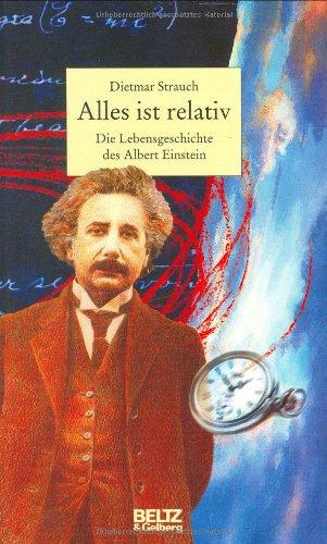 Alles ist relativ: Die Lebensgeschichte des Albert Einstein (Beltz & Gelberg - Biographie)