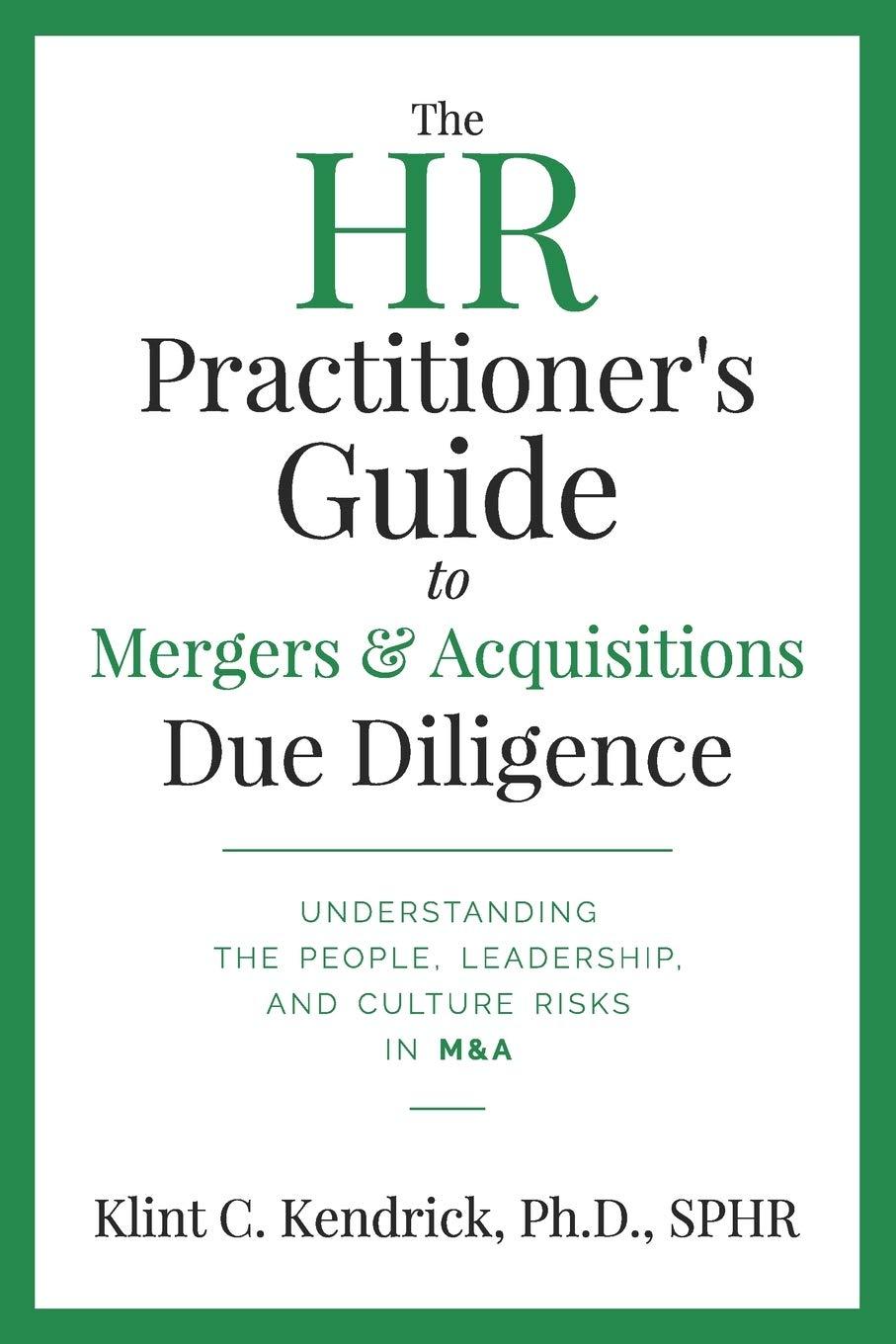 The HR Practitioner’s Guide to Mergers & Acquisitions Due Diligence: Understanding the People, Leadership, and Culture Risks in M&A