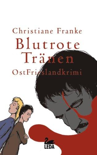 Blutrote Tränen: OstFrieslandkrimi