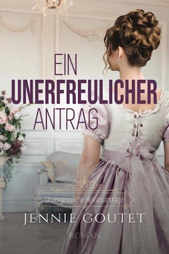 Ein unerfreulicher Antrag (Unvergessliche Heiratsanträge, Band 1)